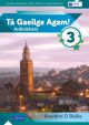 Ta Gaeilge Agam 3 Ardleibheal (Pack) 2019 Edition 