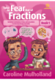 Take the Fear Out of Fractions - Book 1