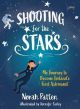 SHOOTING FOR THE STARS My Journey to Become Ireland's First Astronaut by Norah Patten
